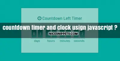 How to create countdown timer and clock usign javascript ?