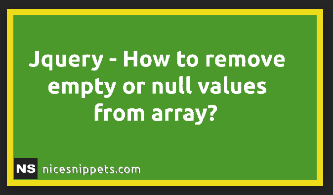 JQuery - How To Remove Empty Or Null Values From Array?