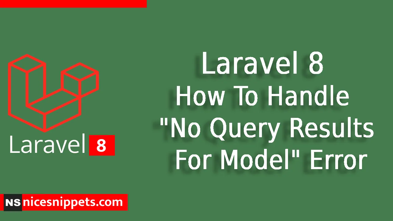 Laravel 8 - How To Handle "No Query Results For Model" Error