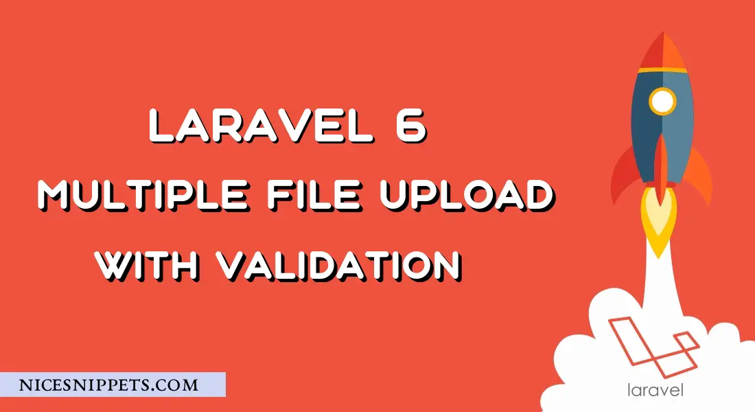 Laravel 7/6 - Multiple File Upload With Validation