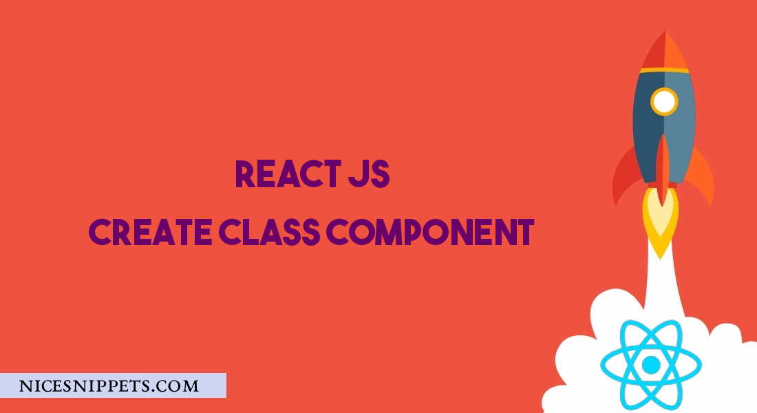 How To Create Class Component In React JS