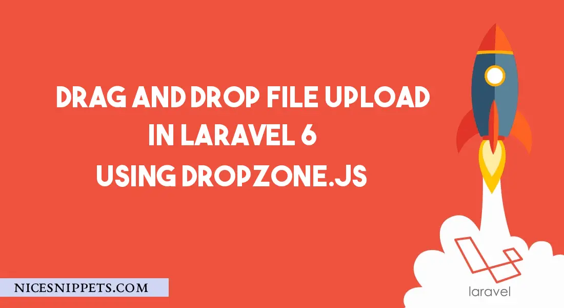 Drag and Drop File Upload in Laravel 7/6 Using Dropzone.JS