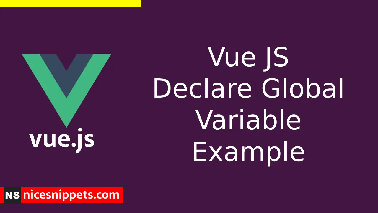 Vue JS Declare Global Variable Example