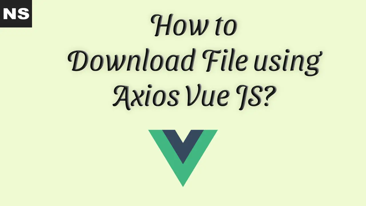 Vue JS Download File using Axios Example