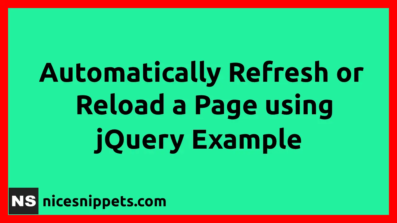 JQuery - Automatically Refresh or Reload a Page Example