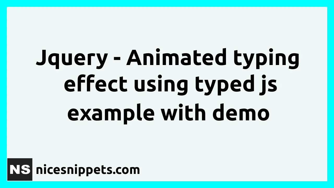 JQuery - Animated Typing Effect Using Typed Js Example