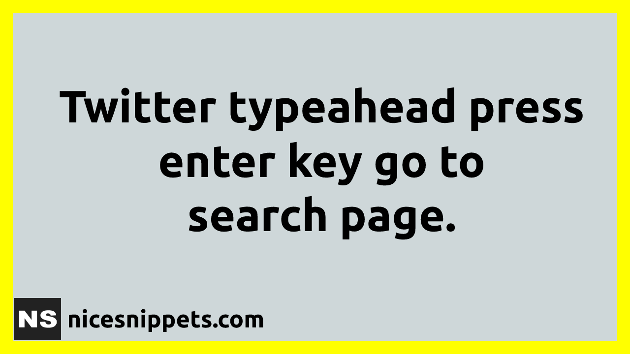 Twitter Typeahead Press Enter Key Go To Search Page Example