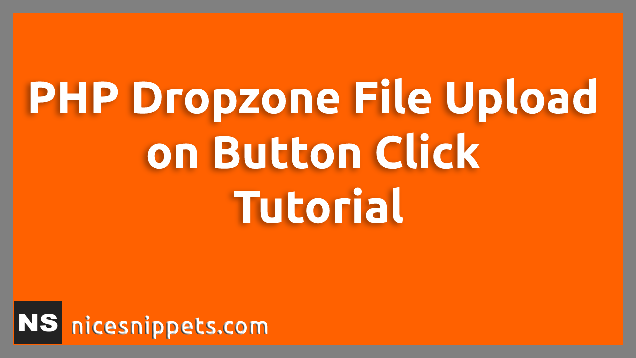 PHP Dropzone File Upload on Button Click Tutorial