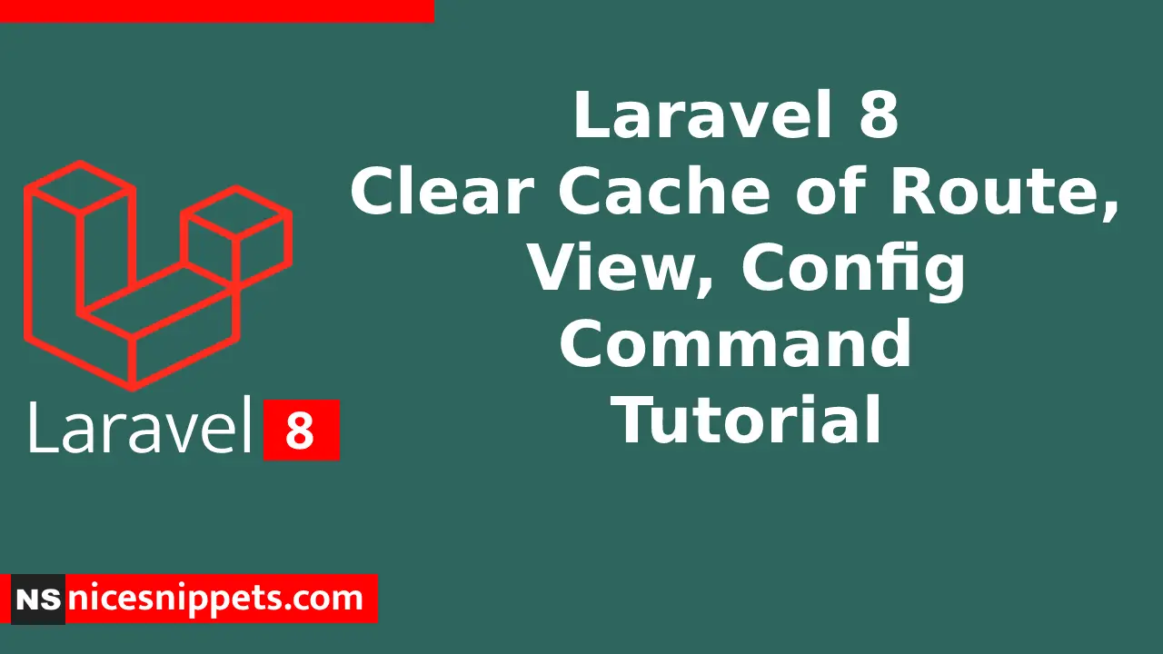 Laravel 8 Clear Cache of Route, View, Config Command Tutorial