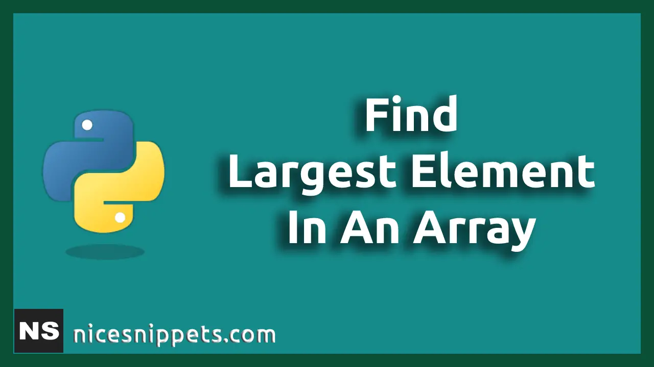 Python Program To Find Largest Element In An Array