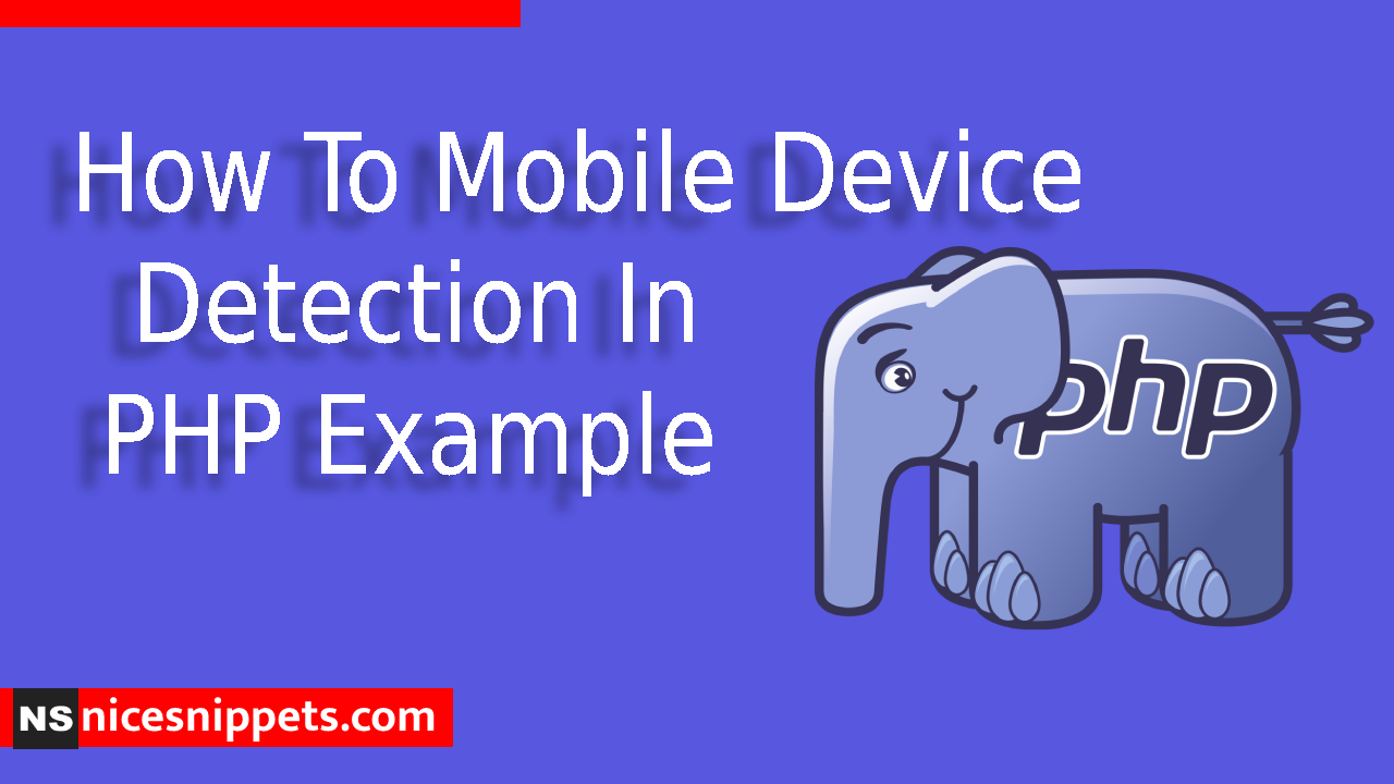 How To Mobile Device Detection In PHP Example