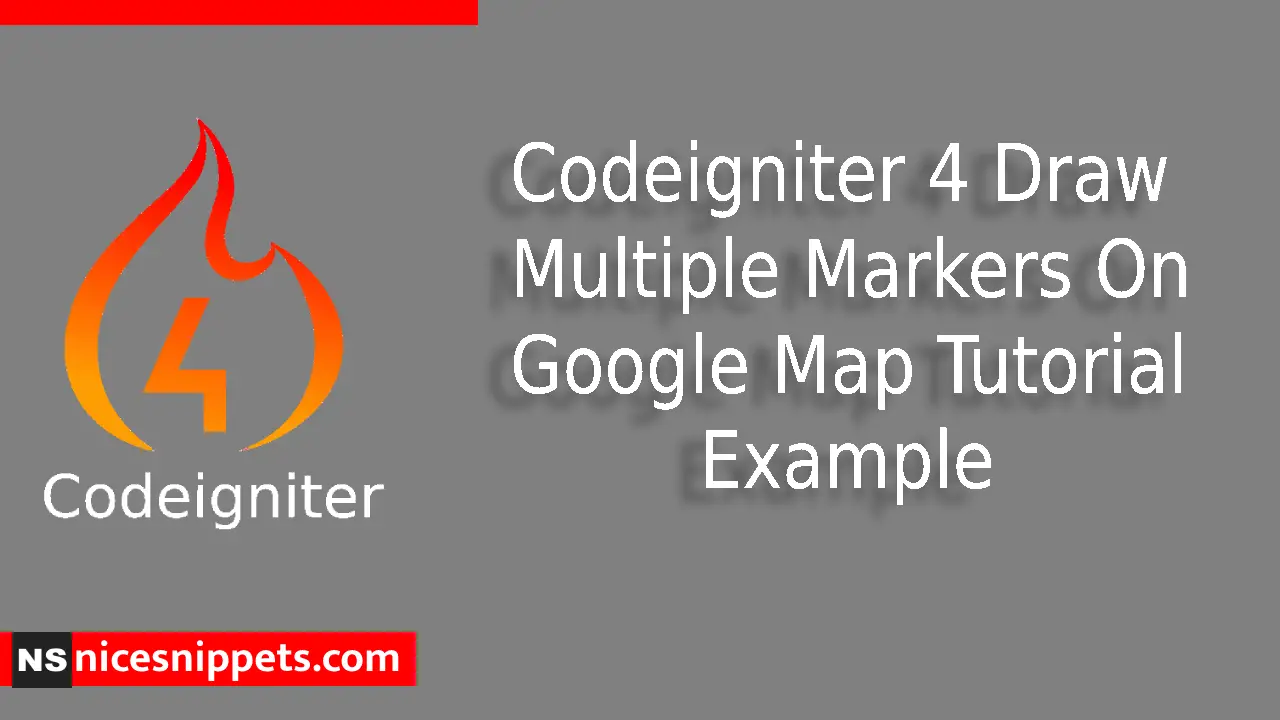 Codeigniter 4 Draw Multiple Markers On Google Map Tutorial Example