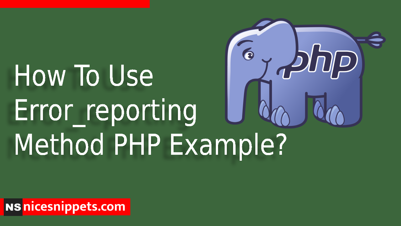 How To Use Error_reporting Method PHP Example?