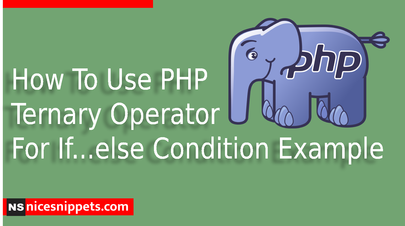 How To Use PHP Ternary Operator For If...else Condition Example