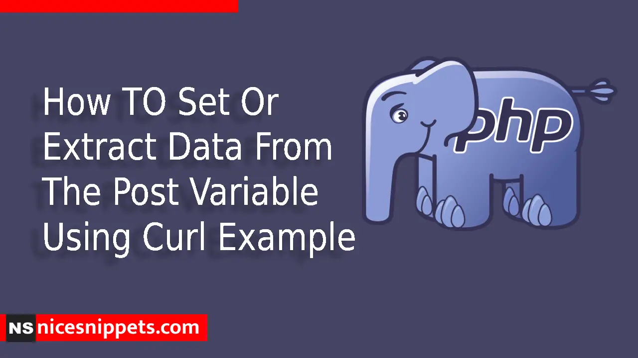 How TO Set Or Extract Data From The Post Variable Using Curl Example