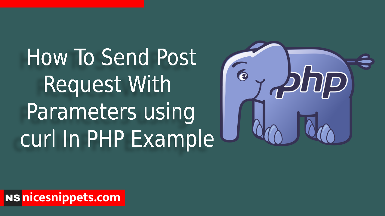 How To Send Post Request With Parameters using curl In PHP Example