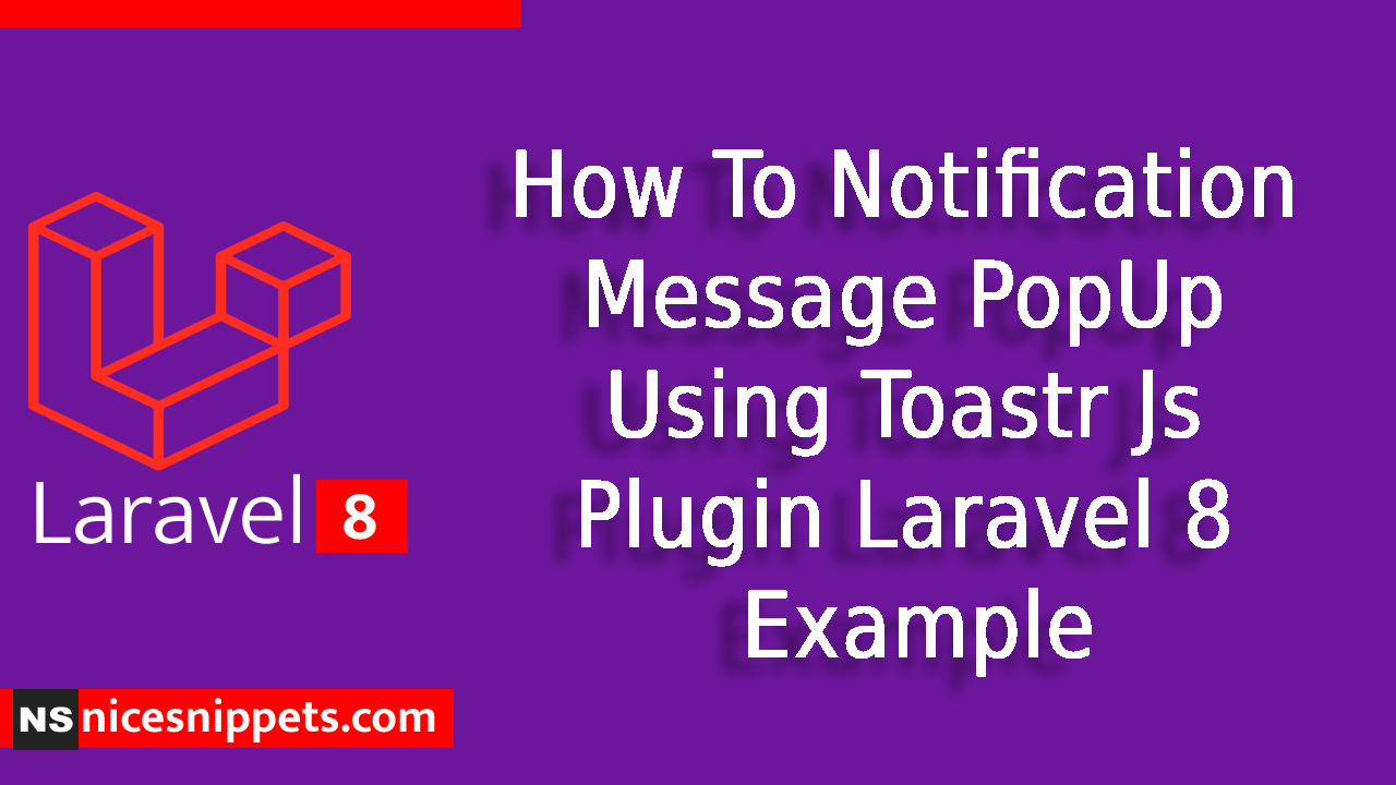 How To Notification Message PopUp Using Toastr Js Plugin Laravel 8 Example