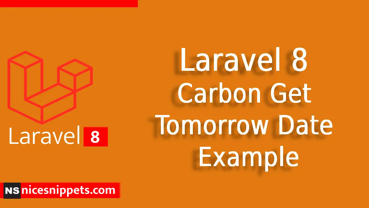 Laravel 8 Carbon Get Tomorrow Date Example