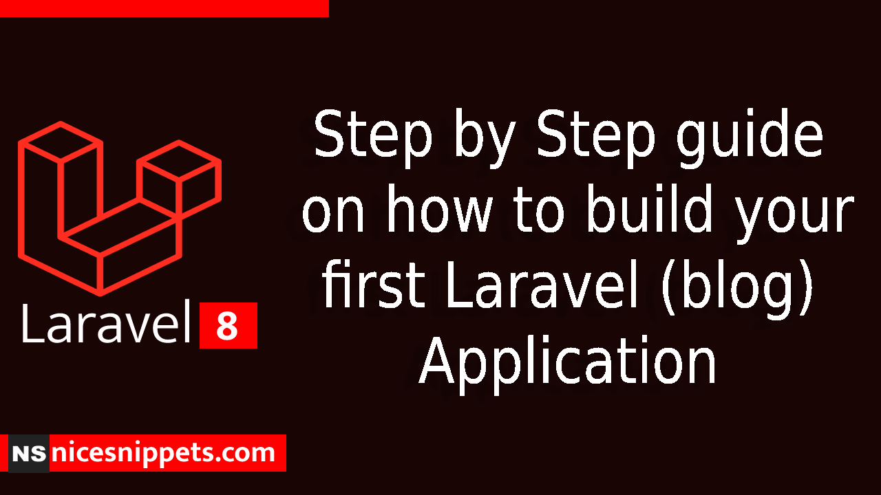 Step by step guide on how to build your first Laravel (blog) application