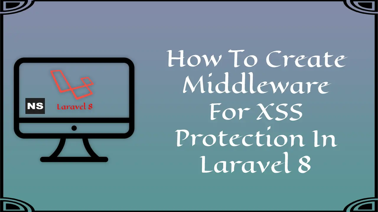 How To Create Middleware For XSS Protection In Laravel 8