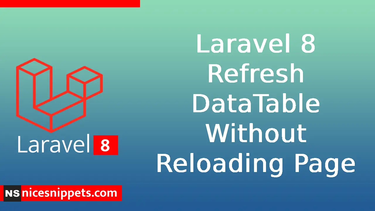 Laravel 8 Refresh DataTable Without Reloading Page