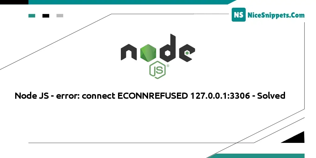 Node JS - error: connect ECONNREFUSED 127.0.0.1:3306 - Solved