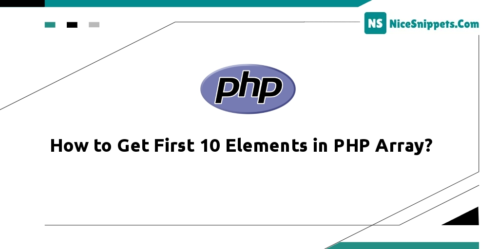 How to Get First 10 Elements in PHP Array?