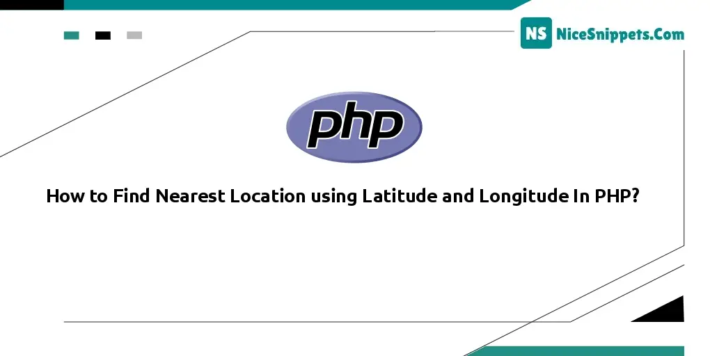 How to Find Nearest Location using Latitude and Longitude in PHP?