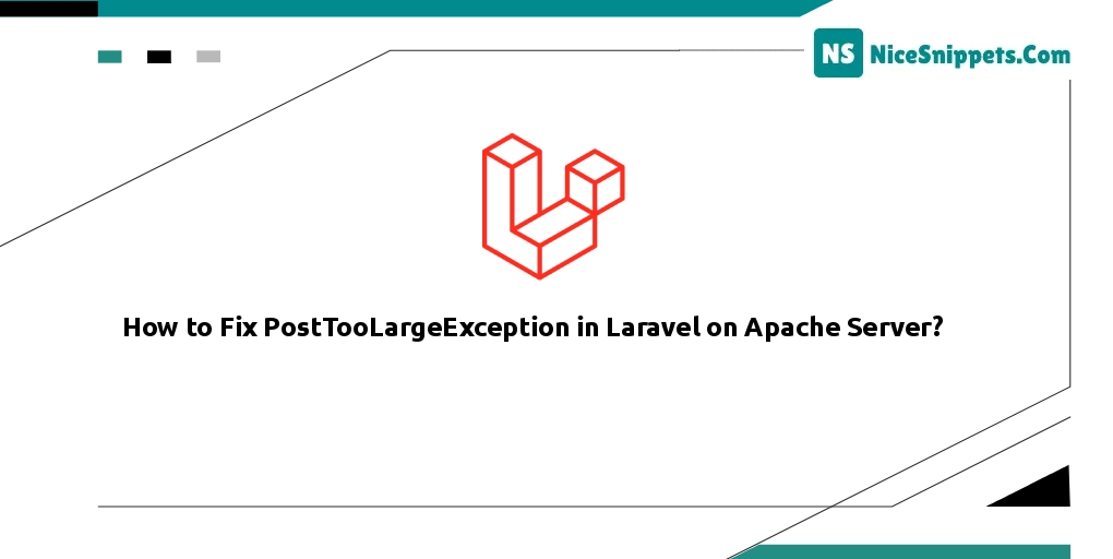 How to Fix PostTooLargeException in Laravel on Apache Server?