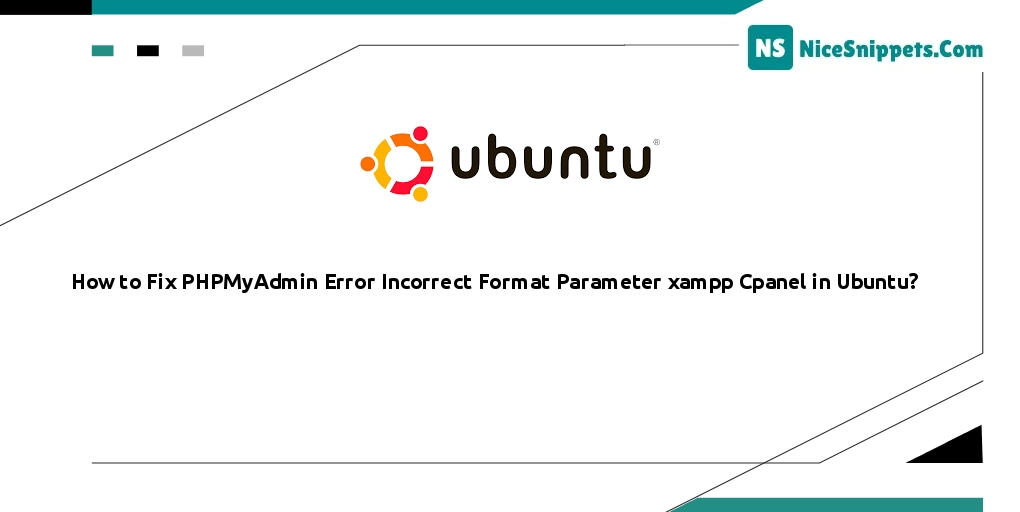 How to Fix PHPMyAdmin Error Incorrect Format Parameter xampp Cpanel in Ubuntu?