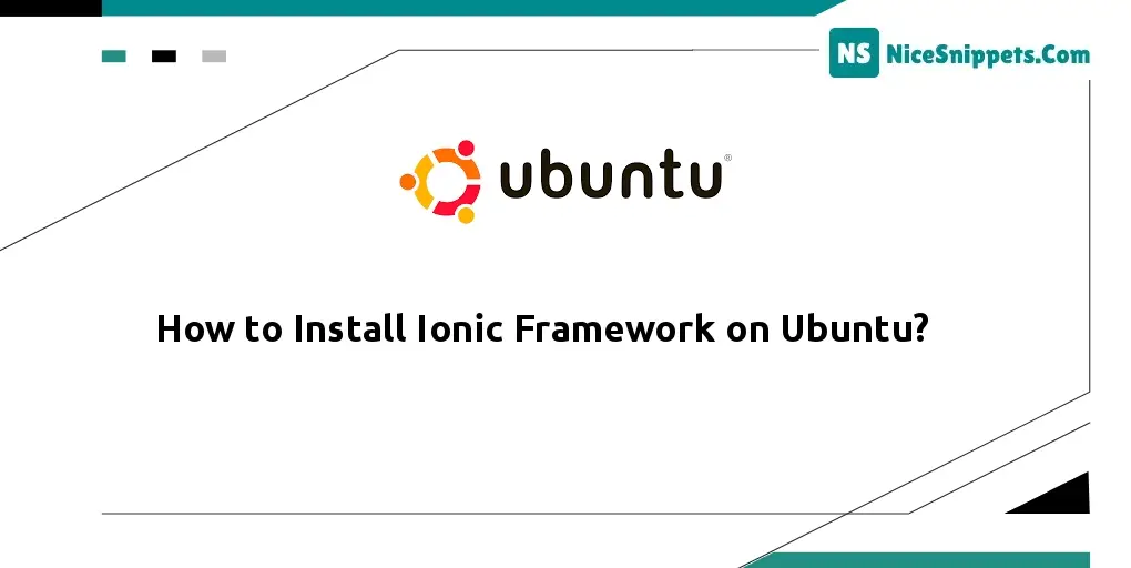 How to Install Ionic Framework on Ubuntu?