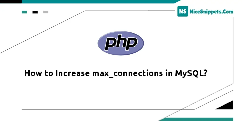 How to Increase max_connections in MySQL?