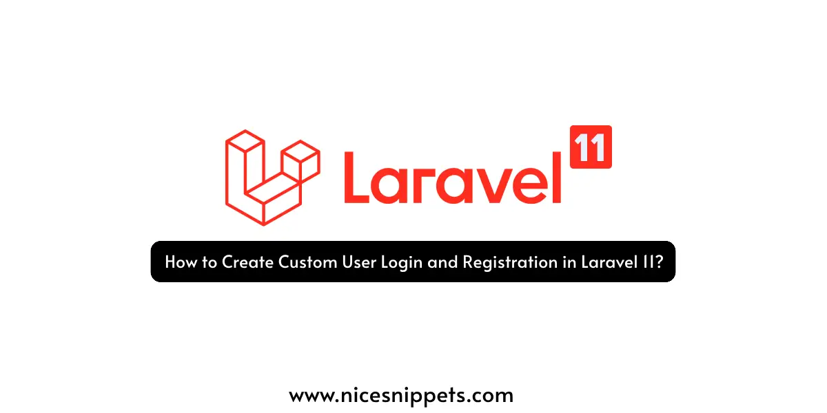 How to Create Custom User Login and Registration in Laravel 11?