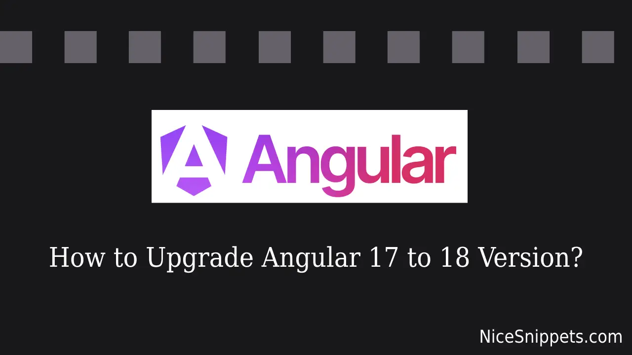 How to Upgrade Angular 17 to 18 Version?